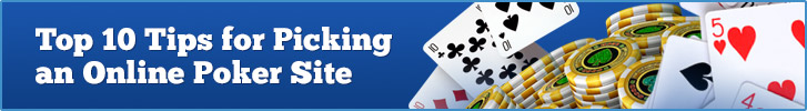 Top 10 Tips for Picking an Online Poker Site