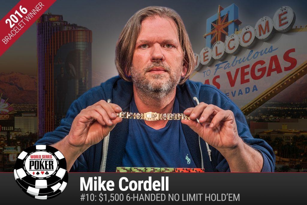 Mike Cordell Event #10 $1500 6-Handed NLH WSOP 2016